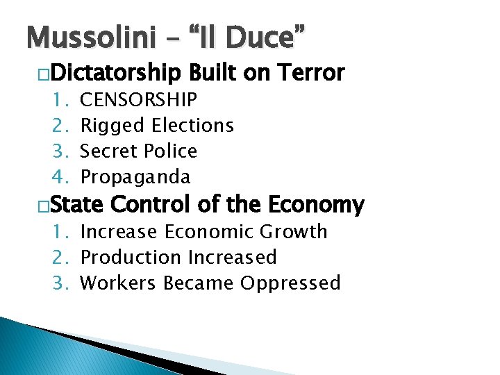 Mussolini – “Il Duce” �Dictatorship 1. 2. 3. 4. Built on Terror CENSORSHIP Rigged