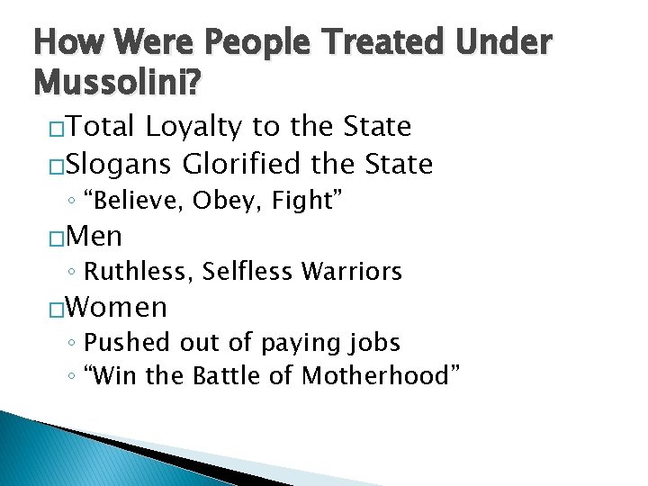How Were People Treated Under Mussolini? �Total Loyalty to the State �Slogans Glorified the