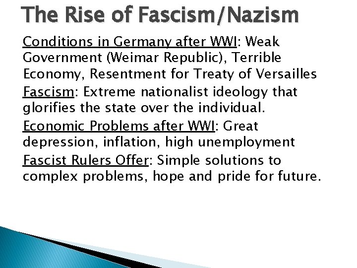 The Rise of Fascism/Nazism Conditions in Germany after WWI: Weak Government (Weimar Republic), Terrible