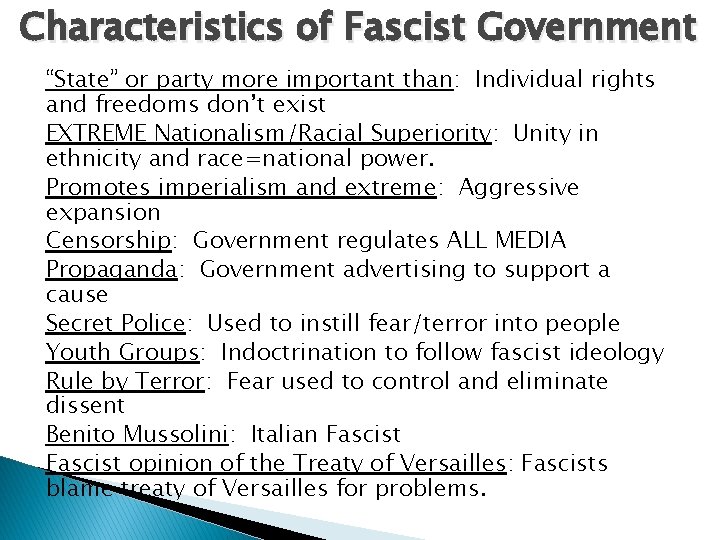 Characteristics of Fascist Government “State” or party more important than: Individual rights and freedoms