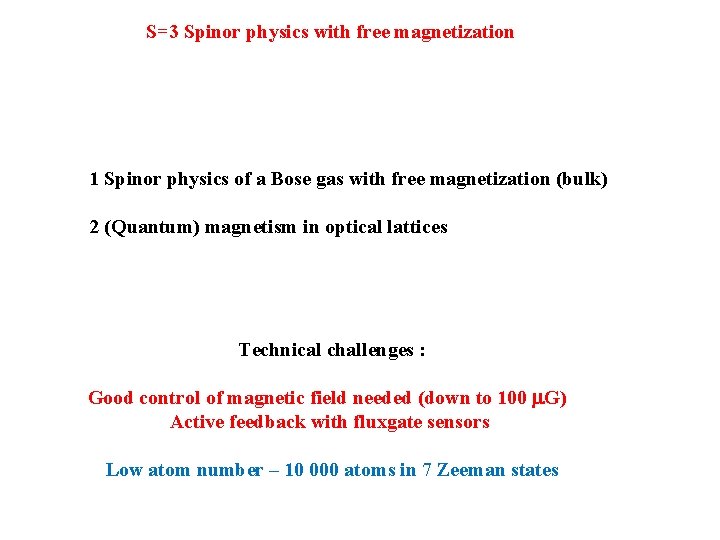 S=3 Spinor physics with free magnetization 1 Spinor physics of a Bose gas with