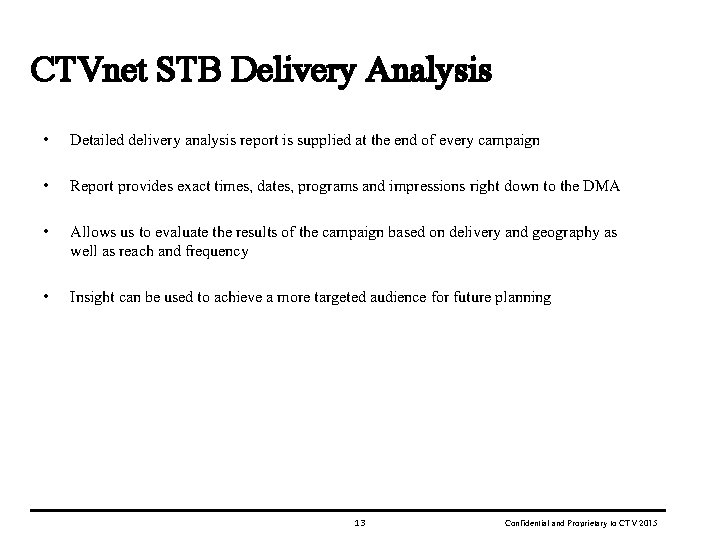 CTVnet STB Delivery Analysis • Detailed delivery analysis report is supplied at the end