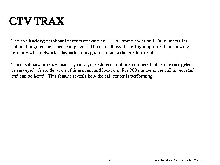 CTV TRAX The live tracking dashboard permits tracking by URLs, promo codes and 800