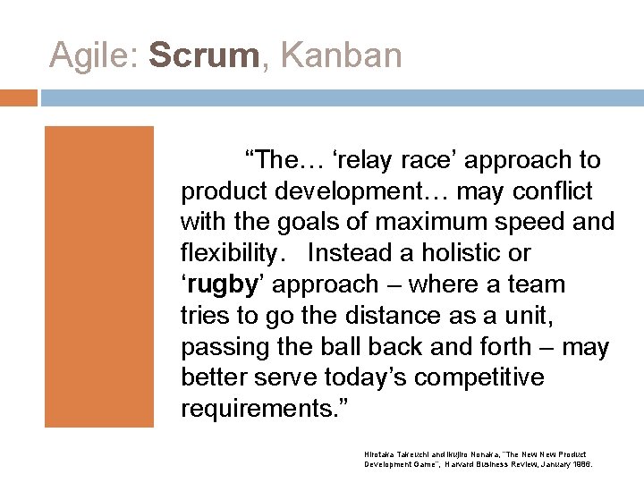 Agile: Scrum, Kanban “The… ‘relay race’ approach to product development… may conflict with the