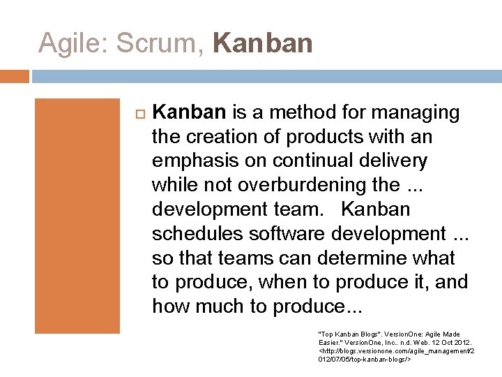 Agile: Scrum, Kanban is a method for managing the creation of products with an