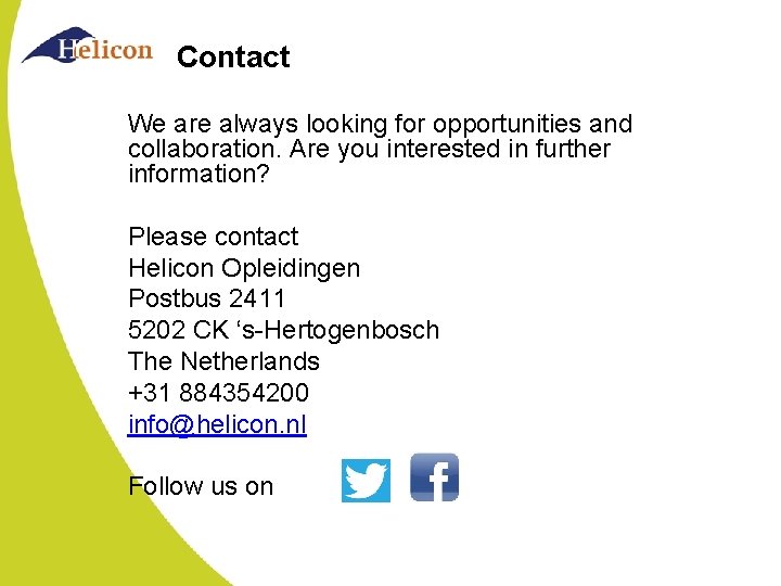 Contact We are always looking for opportunities and collaboration. Are you interested in further