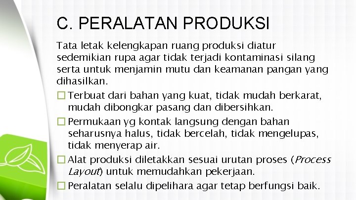 C. PERALATAN PRODUKSI Tata letak kelengkapan ruang produksi diatur sedemikian rupa agar tidak terjadi