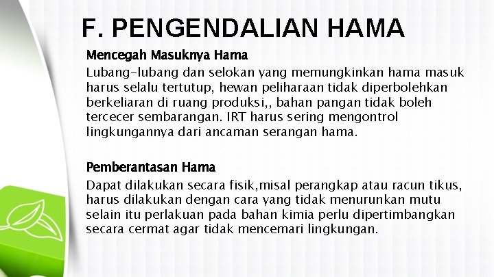 F. PENGENDALIAN HAMA Mencegah Masuknya Hama Lubang-lubang dan selokan yang memungkinkan hama masuk harus