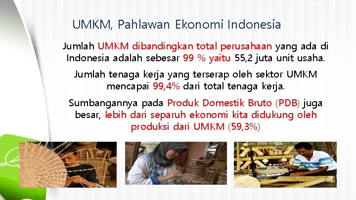 UMKM, Pahlawan Ekonomi Indonesia Jumlah UMKM dibandingkan total perusahaan yang ada di Indonesia adalah