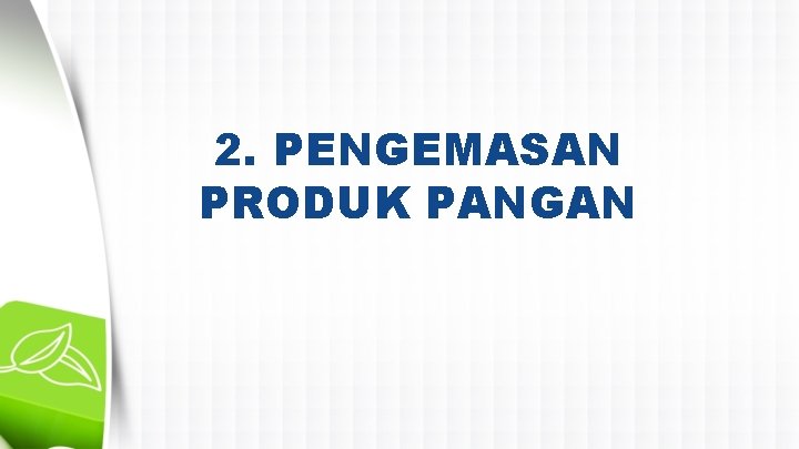 2. PENGEMASAN PRODUK PANGAN 