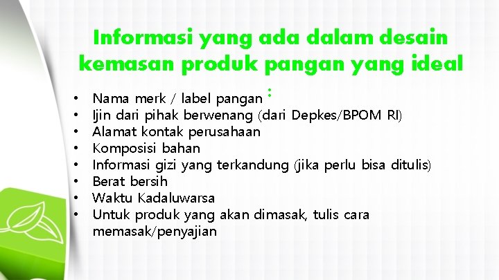 Informasi yang ada dalam desain kemasan produk pangan yang ideal • Nama merk /