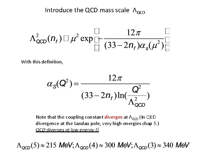 Introduce the QCD mass scale ΛQCD With this definition, Note that the coupling constant