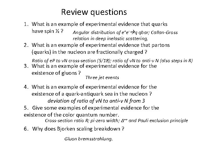 Review questions 1. What is an example of experimental evidence that quarks have spin