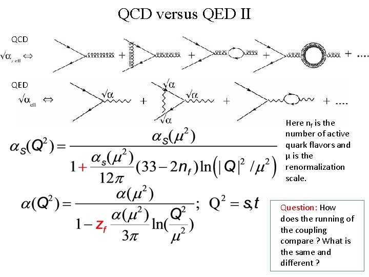 QCD versus QED II QCD QED Here nf is the number of active quark