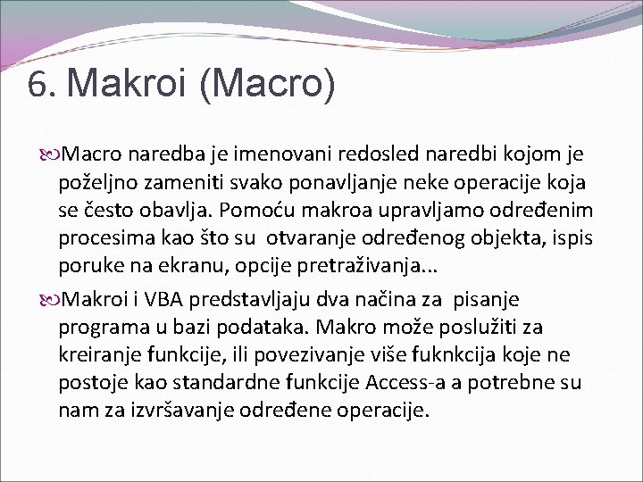 6. Makroi (Macro) Macro naredba je imenovani redosled naredbi kojom je poželjno zameniti svako