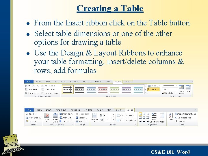 Creating a Table l l l From the Insert ribbon click on the Table