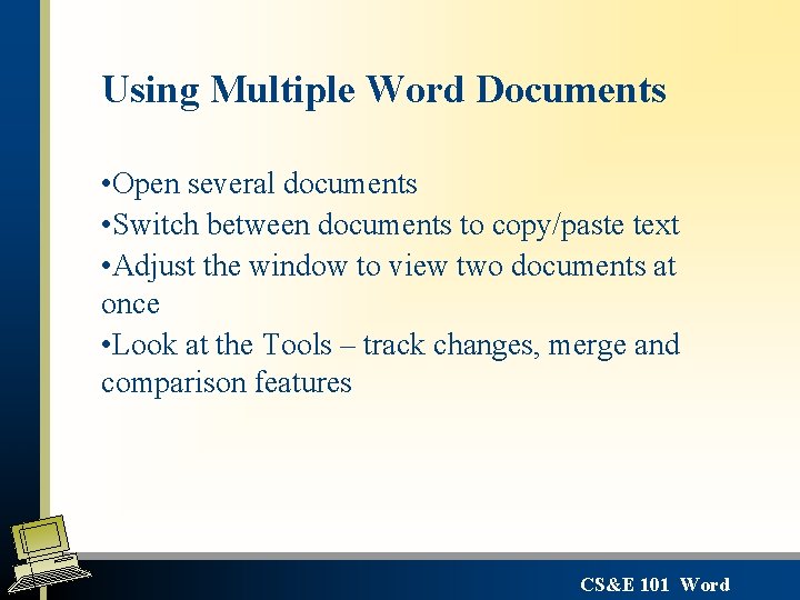 Using Multiple Word Documents • Open several documents • Switch between documents to copy/paste