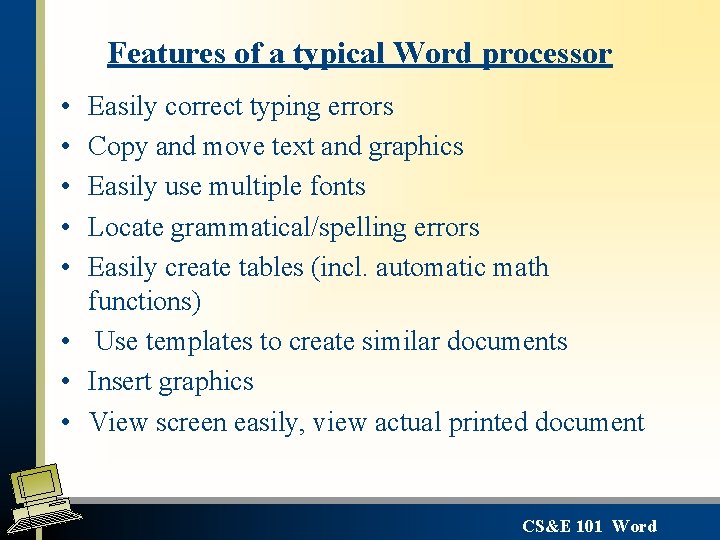 Features of a typical Word processor • • • Easily correct typing errors Copy
