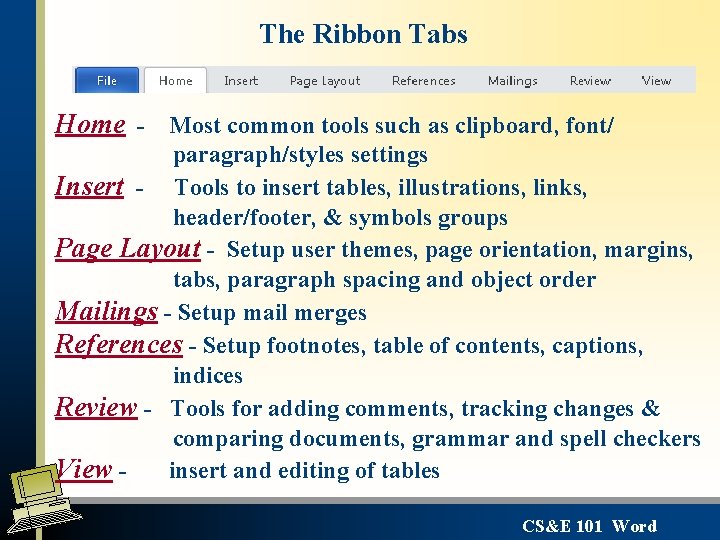 The Ribbon Tabs Home - Most common tools such as clipboard, font/ paragraph/styles settings