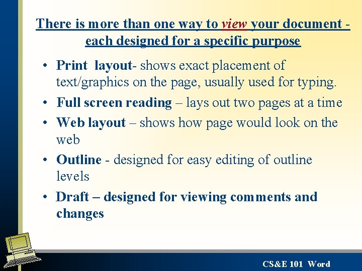 There is more than one way to view your document each designed for a