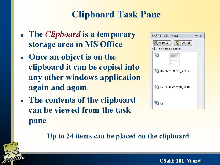 Clipboard Task Pane l l l The Clipboard is a temporary storage area in