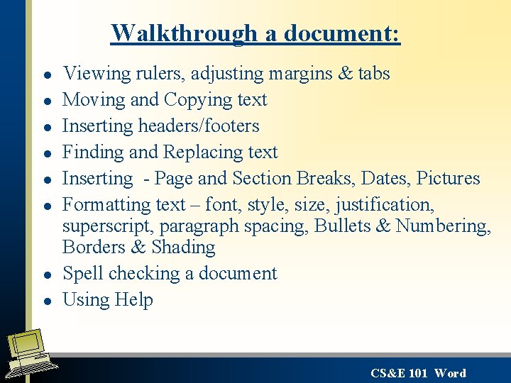 Walkthrough a document: l l l l Viewing rulers, adjusting margins & tabs Moving