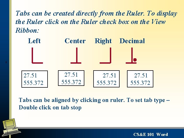 Tabs can be created directly from the Ruler. To display the Ruler click on