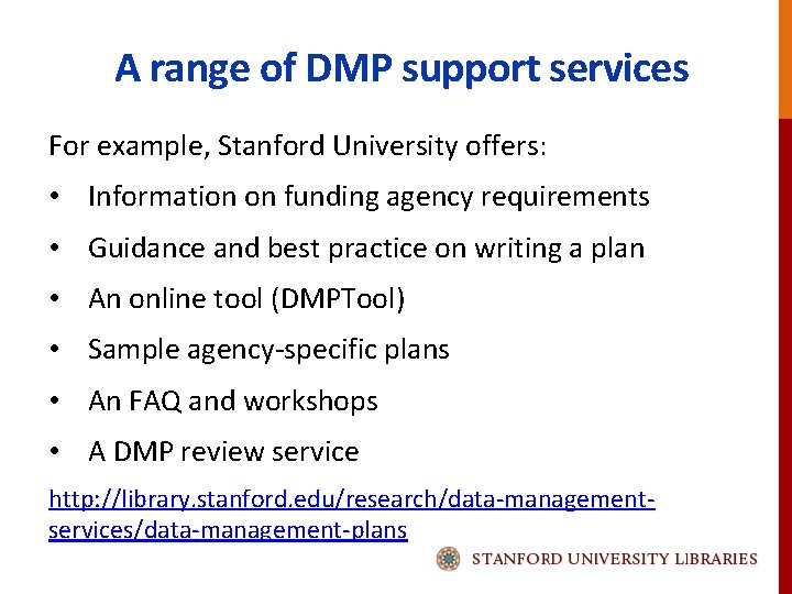 A range of DMP support services For example, Stanford University offers: • Information on