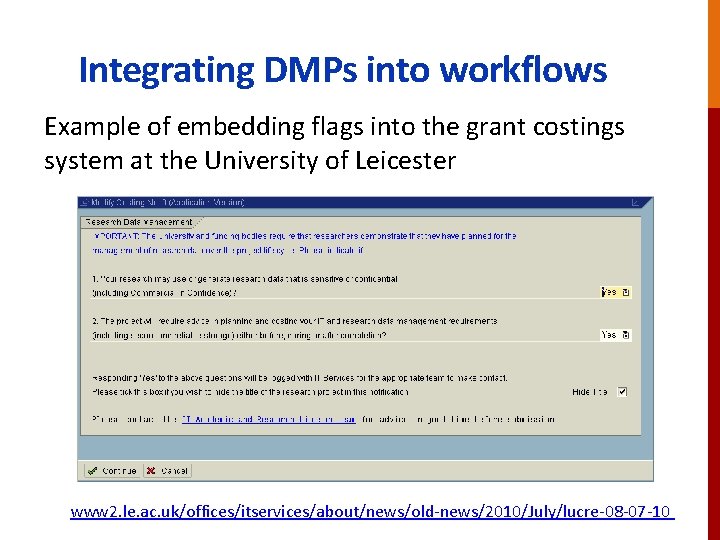 Integrating DMPs into workflows Example of embedding flags into the grant costings system at