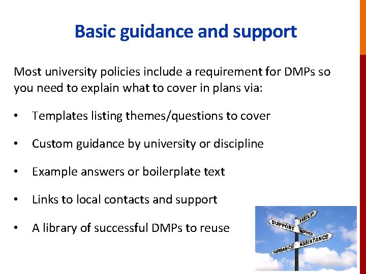 Basic guidance and support Most university policies include a requirement for DMPs so you