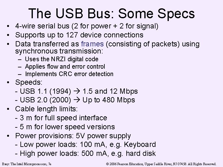 The USB Bus: Some Specs • 4 -wire serial bus (2 for power +