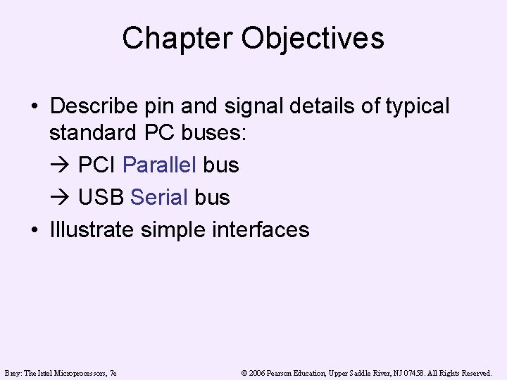 Chapter Objectives • Describe pin and signal details of typical standard PC buses: PCI