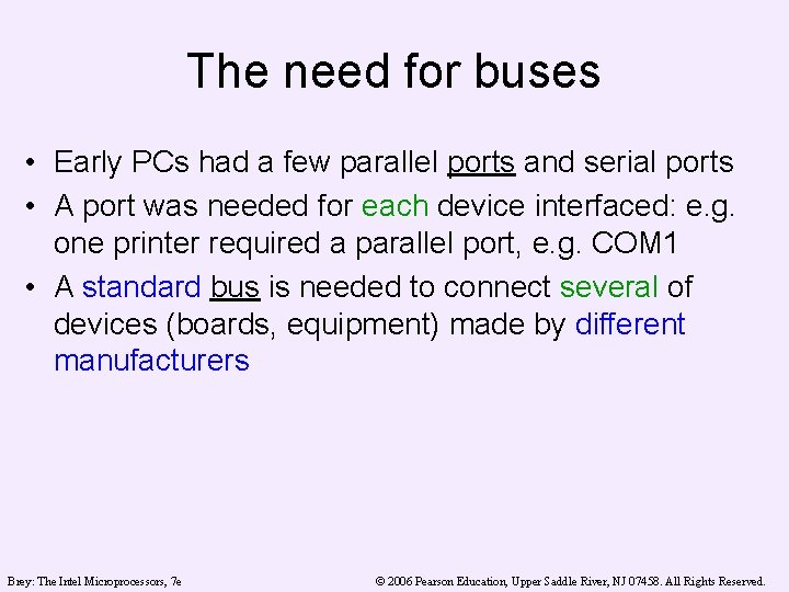 The need for buses • Early PCs had a few parallel ports and serial