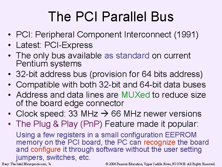 The PCI Parallel Bus • PCI: Peripheral Component Interconnect (1991) • Latest: PCI-Express •