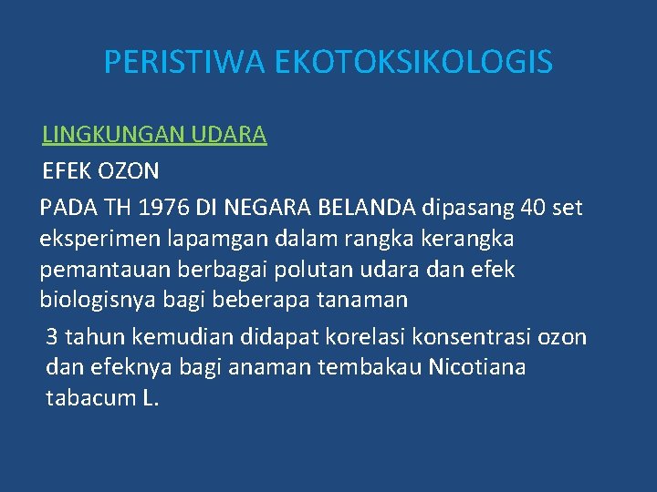 PERISTIWA EKOTOKSIKOLOGIS LINGKUNGAN UDARA EFEK OZON PADA TH 1976 DI NEGARA BELANDA dipasang 40