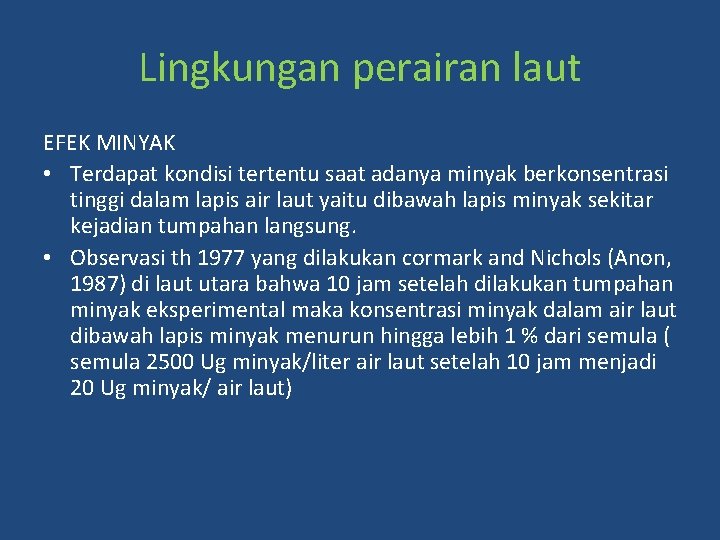 Lingkungan perairan laut EFEK MINYAK • Terdapat kondisi tertentu saat adanya minyak berkonsentrasi tinggi