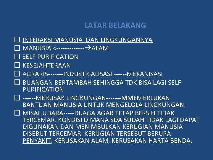 LATAR BELAKANG � INTERAKSI MANUSIA DAN LINGKUNGANNYA � MANUSIA <------- ALAM � SELF PURIFICATION