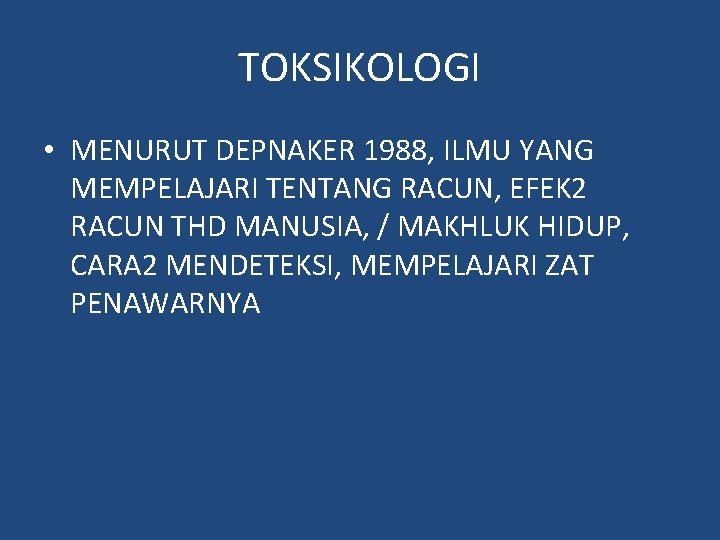 TOKSIKOLOGI • MENURUT DEPNAKER 1988, ILMU YANG MEMPELAJARI TENTANG RACUN, EFEK 2 RACUN THD