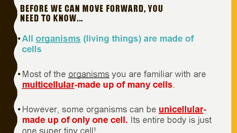 BEFORE WE CAN MOVE FORWARD, YOU NEED TO KNOW. . . • All organisms