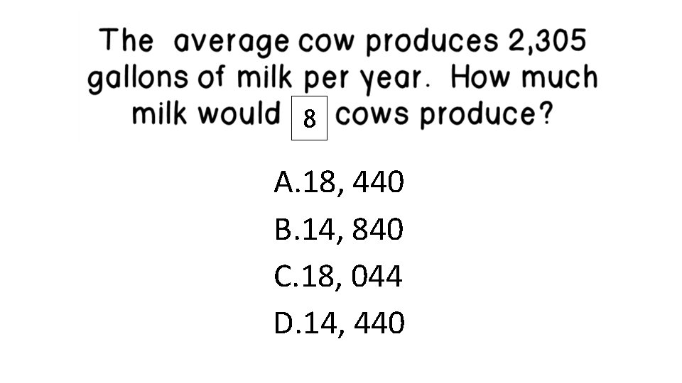 8 A. 18, 440 B. 14, 840 C. 18, 044 D. 14, 440 