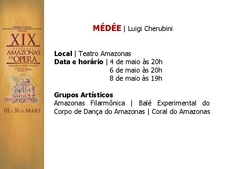 MÉDÉE | Luigi Cherubini Local | Teatro Amazonas Data e horário | 4 de