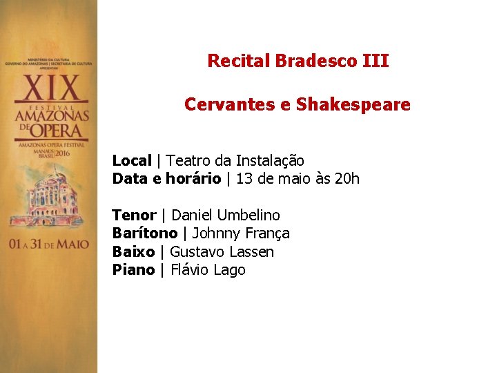 Recital Bradesco III Cervantes e Shakespeare Local | Teatro da Instalação Data e horário