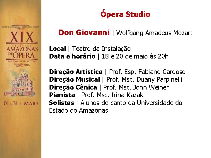 Ópera Studio Don Giovanni | Wolfgang Amadeus Mozart Local | Teatro da Instalação Data