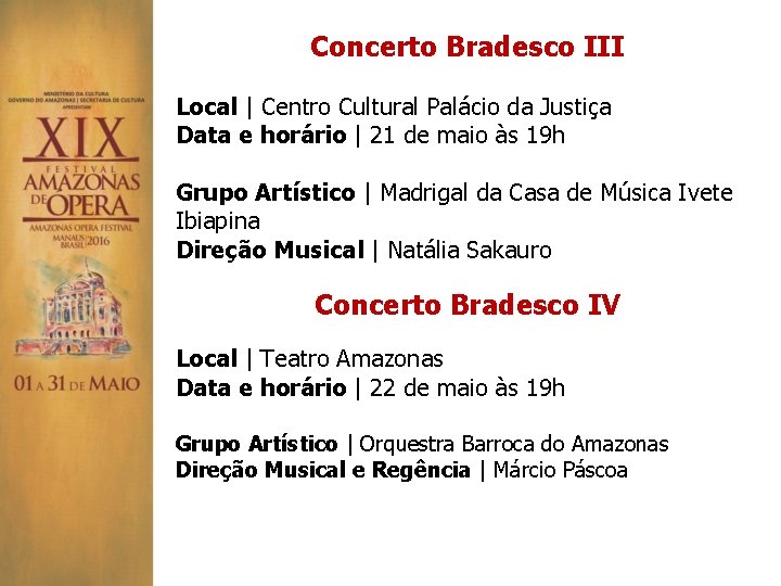 Concerto Bradesco III Local | Centro Cultural Palácio da Justiça Data e horário |