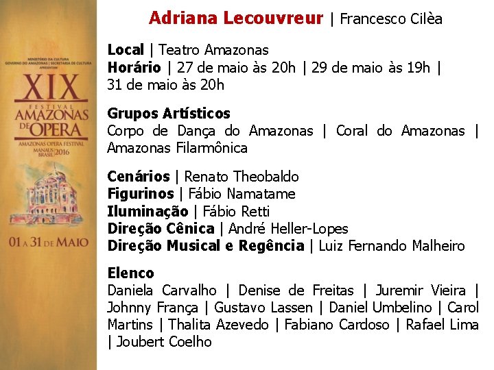 Adriana Lecouvreur | Francesco Cilèa Local | Teatro Amazonas Horário | 27 de maio