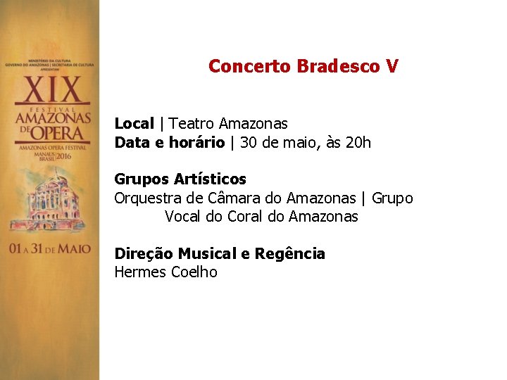 Concerto Bradesco V Local | Teatro Amazonas Data e horário | 30 de maio,