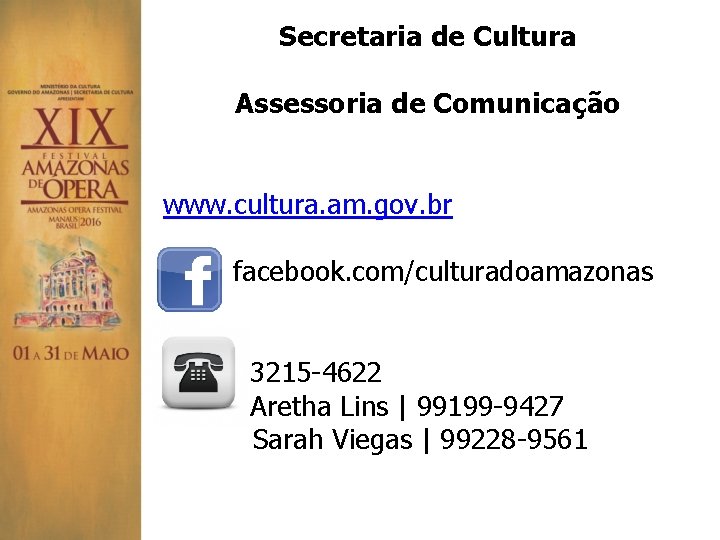 Secretaria de Cultura Assessoria de Comunicação www. cultura. am. gov. br facebook. com/culturadoamazonas 3215