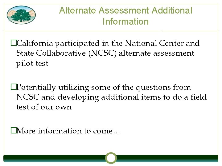 Alternate Assessment Additional Information �California participated in the National Center and State Collaborative (NCSC)