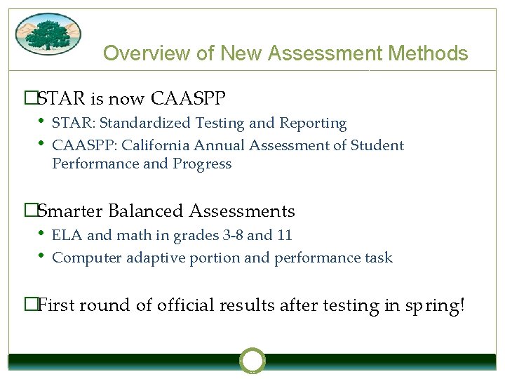 Overview of New Assessment Methods �STAR is now CAASPP • • STAR: Standardized Testing