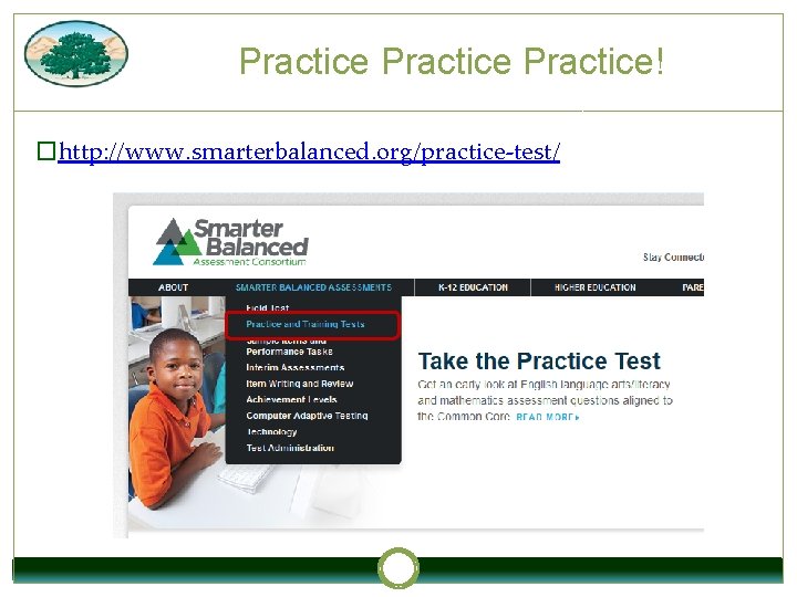 Practice! �http: //www. smarterbalanced. org/practice-test/ 